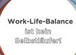 Bild Work-Life-Balance ist kein Selbstläufer!